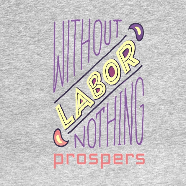 Without Labor Nothing Prospers, Labor Day, Labor Day Gift Ideas, Laborer, Laboring by NooHringShop